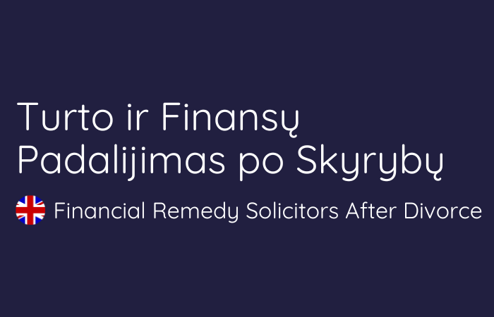 Turto ir finansų padalijimo po skyrybų advokatai Londone ir Anglijoje